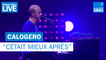 Calogero "Cétait mieux après" - France Bleu Live