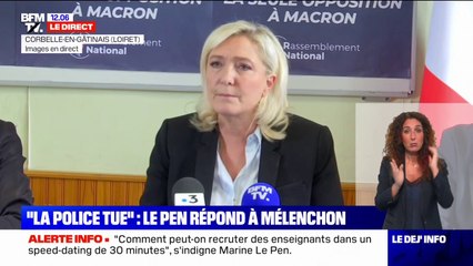 "La police tue": pour Marine Le Pen, "ce que dit Jean-Luc Mélenchon, c'est qu'il est normal d'attenter à la vie des policiers"