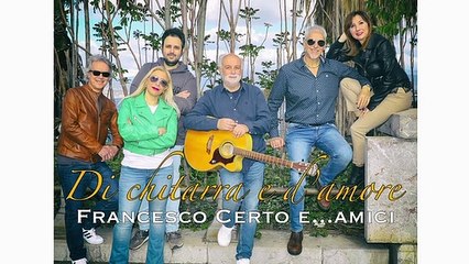 DI CHITARRA E D'AMORE, IL NUOVO CD DI FRANCESCO CERTO