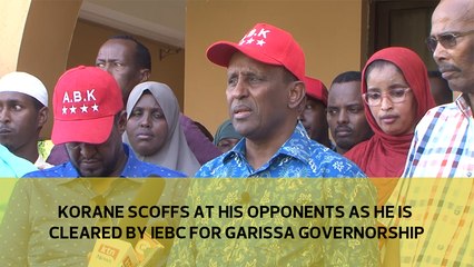 Korane scoffs at his opponent as he is cleared by IEBC for Garissa governorship