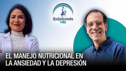 El manejo nutricional en la ansiedad y la depresión - Quijoteando Vida con William Echeverría