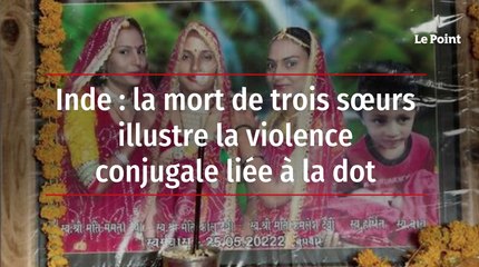 Inde : la mort de trois sœurs illustre la violence conjugale liée à la dot