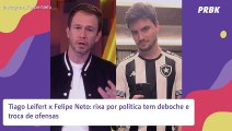 Tiago Leifert x Felipe Neto: treta por política acaba em deboche e ofensas