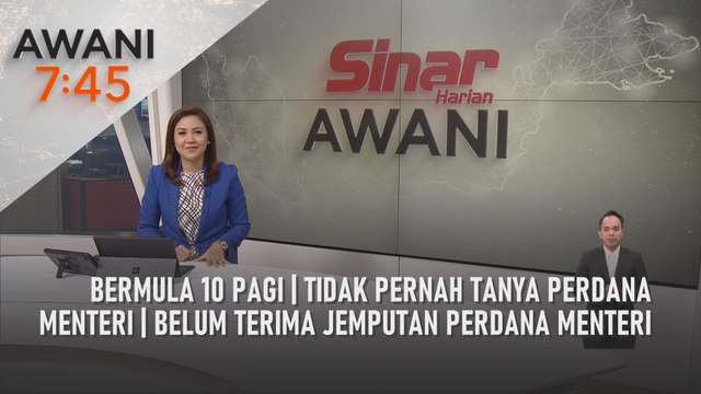 AWANI 7:45 [07/06/2022] - Bermula 10 pagi | Tidak pernah tanya Perdana Menteri | Belum terima jemputan Perdana Menteri