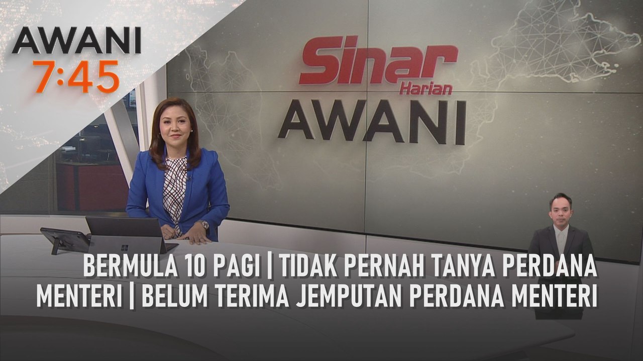 AWANI 7:45 [07/06/2022] - Bermula 10 pagi | Tidak pernah tanya Perdana Menteri | Belum terima jemputan Perdana Menteri