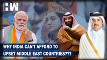 Why India Can't Afford To Upset The Middle Eastern Countries???| Nupur Sharma| Naveen Jindal| Qatar