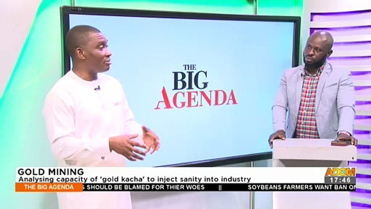 Gold Mining: Analyzing capacity of 'gold kacha' to inject sanity into industry – The Big Agenda on Adom TV (7-6-22)