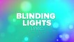 Blinding Light - The Weekend Cover Lyric