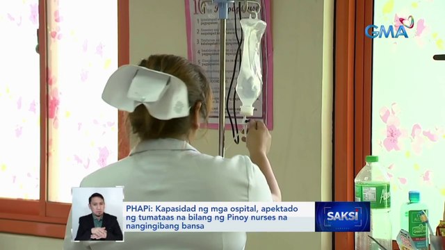 PHAPi: Kapasidad ng mga ospital, apektado ng tumataas na bilang ng Pinoy nurses na nangingibang bansa | Saksi
