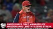 Angels Have Fired Manager Joe Maddon Amid Lengthy Losing Streak