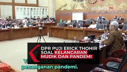 Momen DPR Puji Erick Thohir soal Mudik dan Penanganan Pandemi: Terbaik di Dunia