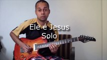 Ele é Jesus Alex Gonzaga - Solo de guitarra