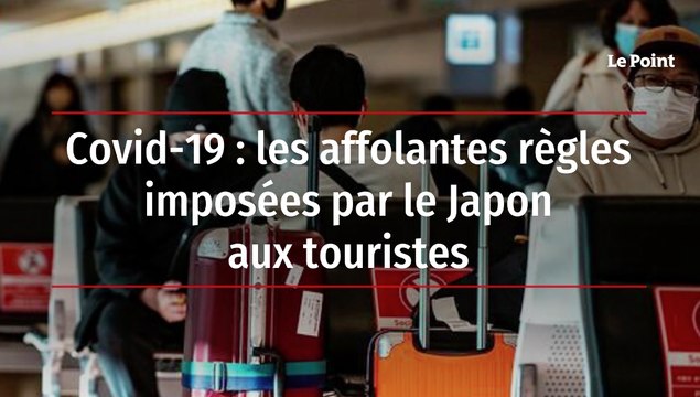 Covid-19 : les affolantes règles imposées par le Japon aux touristes