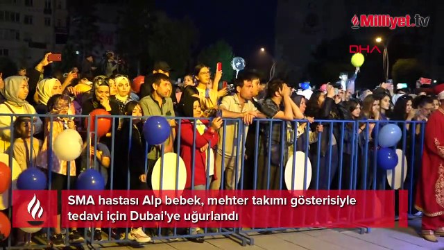 SMA hastası Alp bebek, mehter takımı gösterisiyle tedavi için Dubai'ye uğurlandı