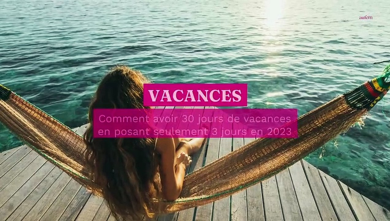 Vacances : comment avoir 30 jours de vacances en posant seulement 3 jours en 2023