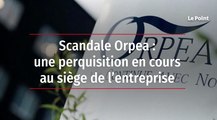 Scandale Orpea : une perquisition en cours au siège de l’entreprise