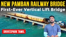 All You Need To Know About New Pamban Bridge | வியப்பில் ஆழ்த்தும் புதிய பாம்பன் பாலம். *AutoNews