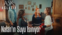 Nalan'ın Suyu ısınıyor