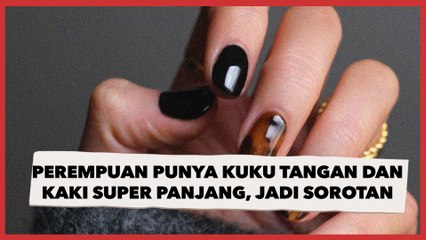 Perempuan Punya Kuku Tangan dan Kaki Super Panjang, Videonya Saat Makan Jadi Sorotan