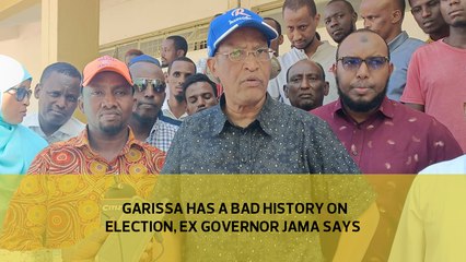 Garissa has a bad piece of history on election ,ex governor Jama says