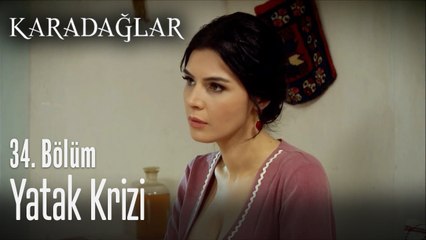 Yatak krizi - Karadağlar 34. Bölüm
