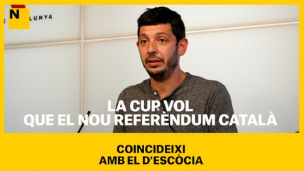 La CUP vol que el nou referèndum català coincideixi amb el d'Escòcia