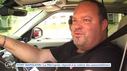 PONT NAPOLEON / La Métropole répond à la colère des automobilistes