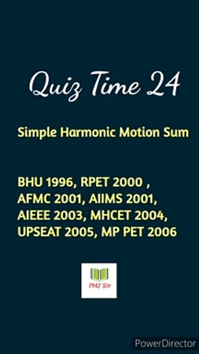 Simple Harmonic Motion Quiz Time 6