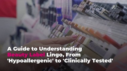 A Guide to Understanding Beauty Label Lingo, From 'Hypoallergenic' to 'Clinically Tested'