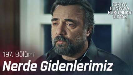 Selçuk Balcı - Nerde Gidenlerimiz - Eşkıya Dünyaya Hükümdar Olmaz 197. Bölüm