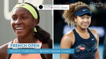 Serena Williams, Martina Navratilova, and More Stars Show Support for Naomi Osaka After French Open Exit