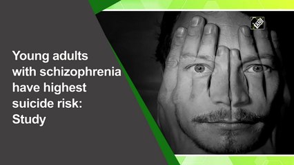 Young adults with schizophrenia have highest suicide risk: Study