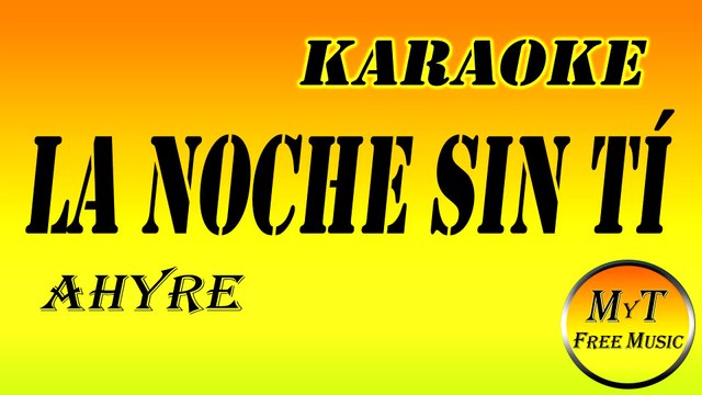 Karaoke - LA NOCHE SIN TÍ - AHYRE - Instrumental Lyrics Letra