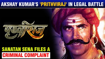 Prithviraj: Sanatan Sena Files A Criminal Complaint | Akshay Kumar & Aditya Chopra In Trouble