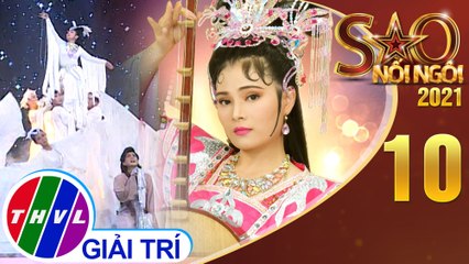 Sao Nối Ngôi 2021 - Tập 10: Trích đoạn Hạc Tiên - Hoài Thanh