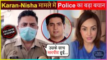 Police Gives First Reaction On Karan Mehra's Arrest & Nisha Rawal's Complaint