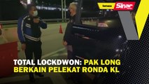 Total lockdown: Pak Long berkain pelekat ronda KL