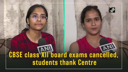CBSE class XII exams cancelled; students thank Centre