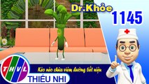 Dr. Khỏe - Tập 1145: Kèo nèo chữa viêm đường tiết niệu