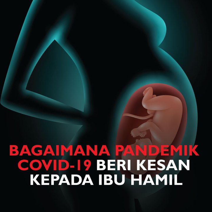 Bagaimana pandemik Covid-19 beri kesan kepada ibu hamil