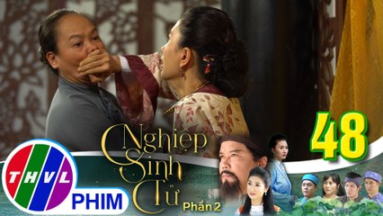 Nghiệp sinh tử - Phần 2 | Tập 48[2]: Bà vú chứng kiến chuyện bà Năm bỏ mặc lão gia tới chết