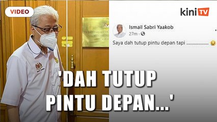Ismail Sabri: Saya dah tutup pintu depan tapi...