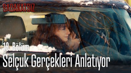 Selçuk gerçekleri anlatıyor - Sadakatsiz 19. Bölüm