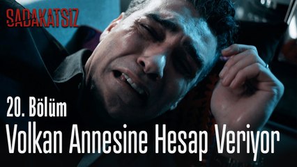 Volkan annesine hesap veriyor - Sadakatsiz 20. Bölüm
