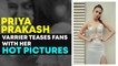 Priya Prakash Varrier teases fans with her hot pictures