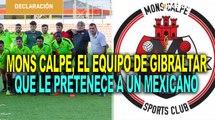 Mons Calpe, el equipo de Gibraltar de un mexicano jugará Conference League
