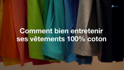 Comment bien entretenir ses vêtements en 100% coton