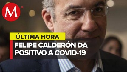 Felipe Calderón da positivo a covid-19; _los síntomas son leves y estoy bien_, dice