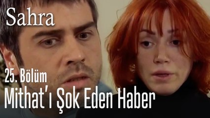 Mithat'ı şok eden haber - Sahra 25. Bölüm