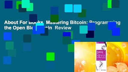 About For Books  Mastering Bitcoin: Programming the Open Blockchain  Review